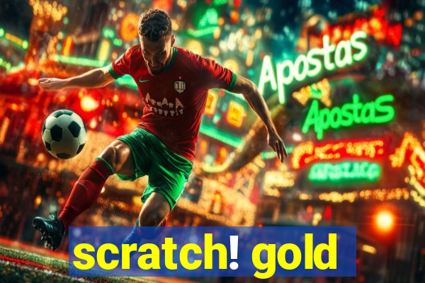 scratch! gold