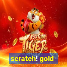 scratch! gold