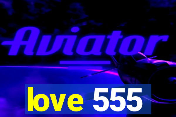 love 555