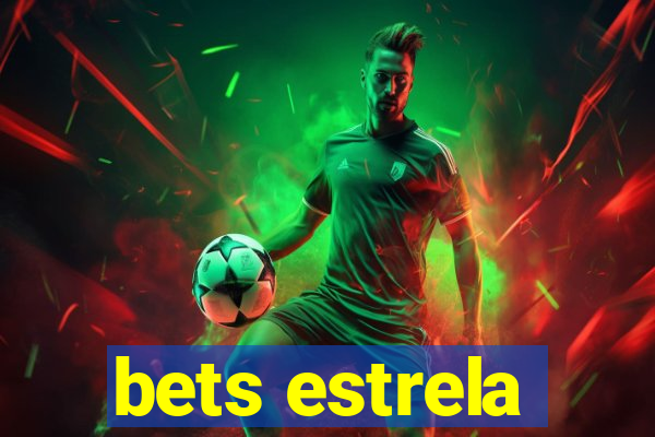 bets estrela