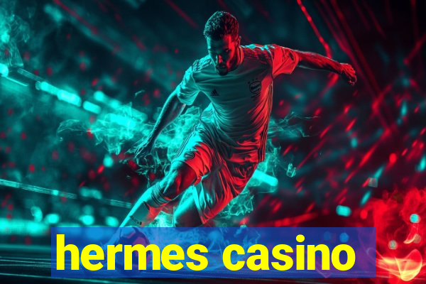 hermes casino