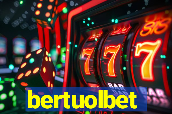 bertuolbet