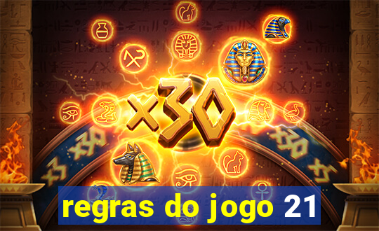 regras do jogo 21