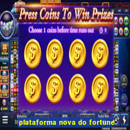 plataforma nova do fortune