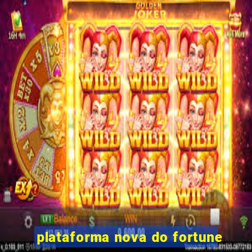 plataforma nova do fortune