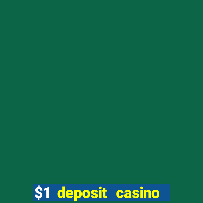 $1 deposit casino free spins