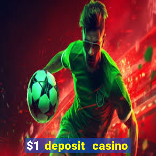 $1 deposit casino free spins