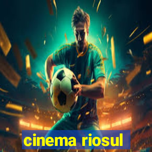 cinema riosul