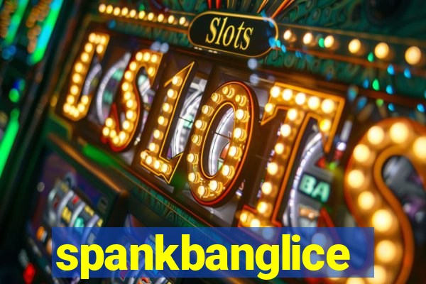 spankbanglice