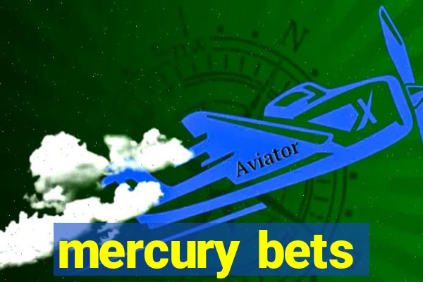 mercury bets