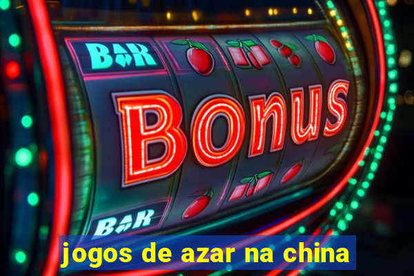 jogos de azar na china