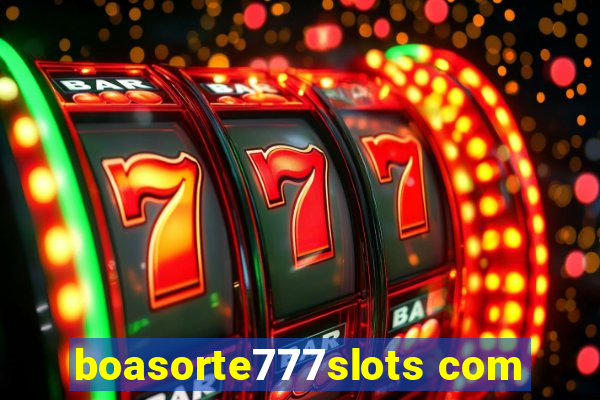 boasorte777slots com