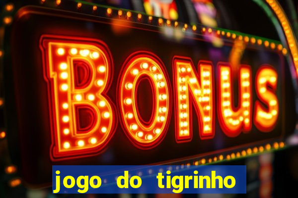 jogo do tigrinho como ganhar dinheiro