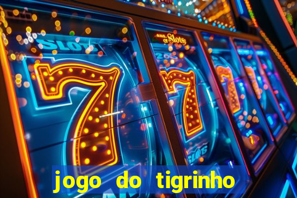 jogo do tigrinho como ganhar dinheiro