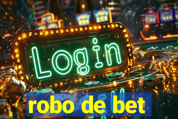 robo de bet