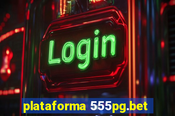 plataforma 555pg.bet