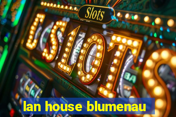 lan house blumenau