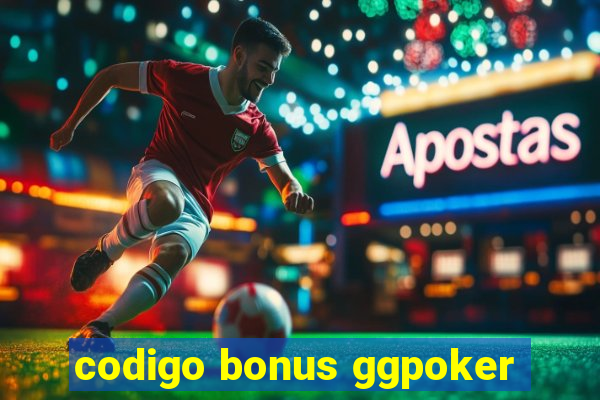 codigo bonus ggpoker