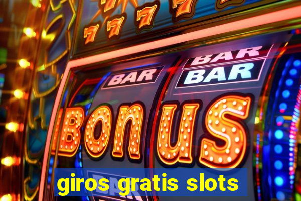 giros gratis slots