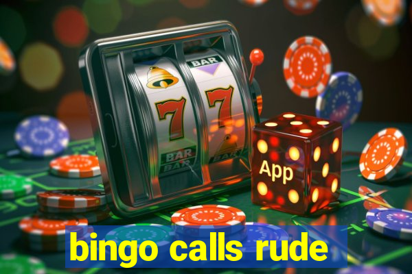 bingo calls rude