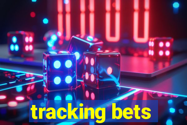 tracking bets