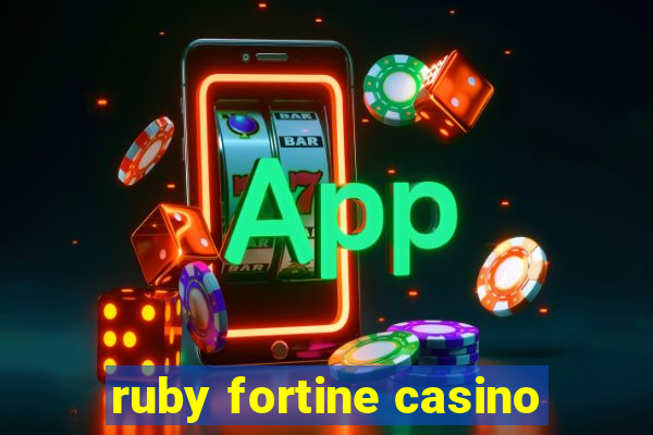 ruby fortine casino