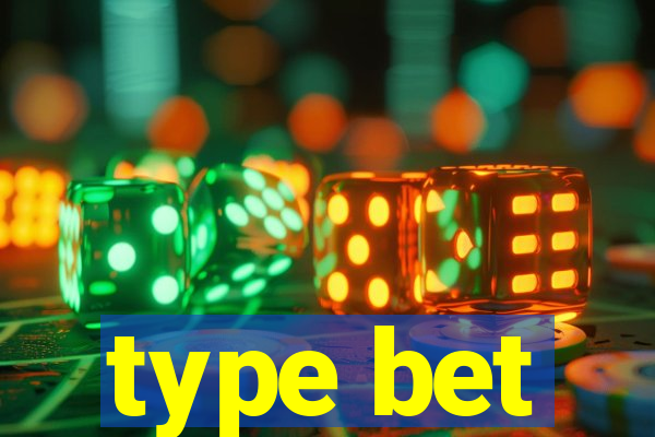 type bet