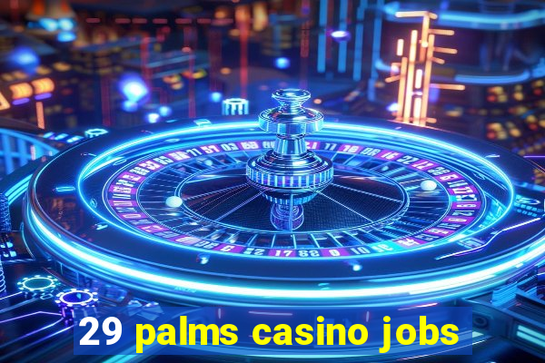 29 palms casino jobs