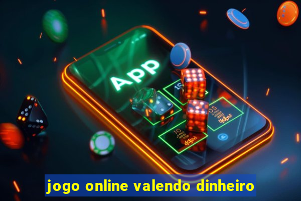 jogo online valendo dinheiro