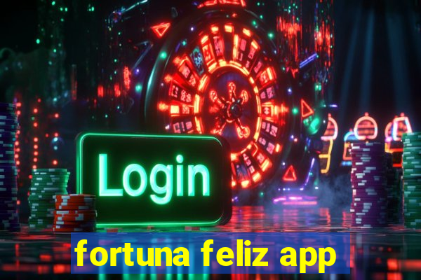 fortuna feliz app