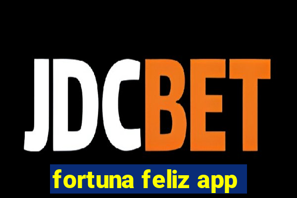 fortuna feliz app