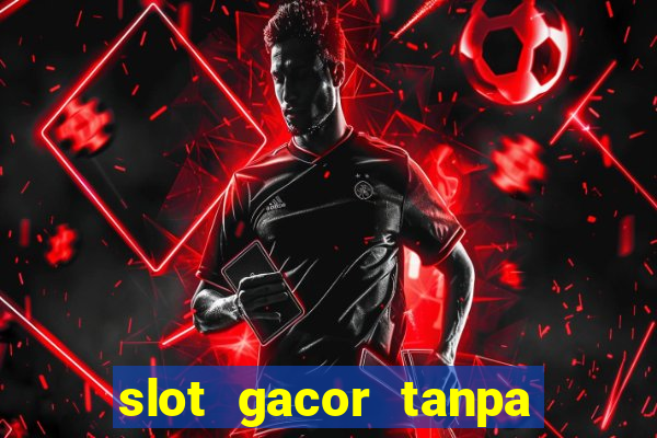 slot gacor tanpa potongan pulsa