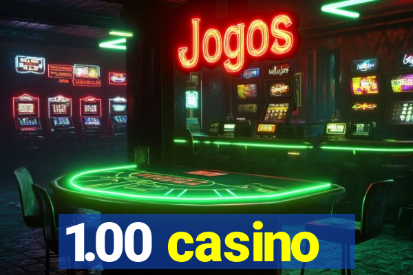 1.00 casino