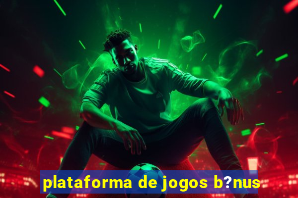 plataforma de jogos b?nus