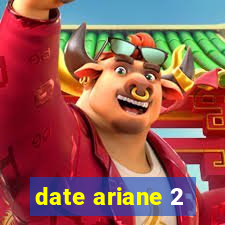 date ariane 2