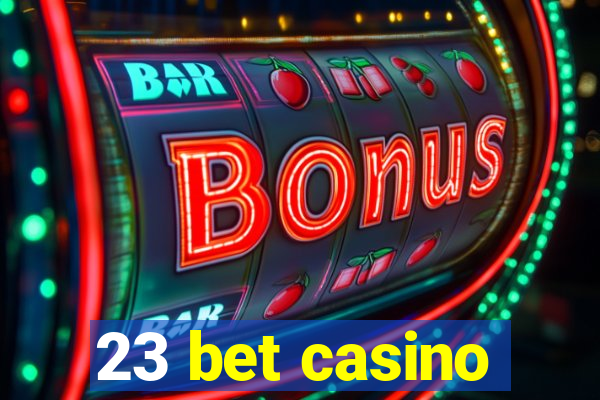 23 bet casino