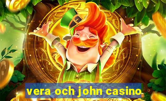 vera och john casino