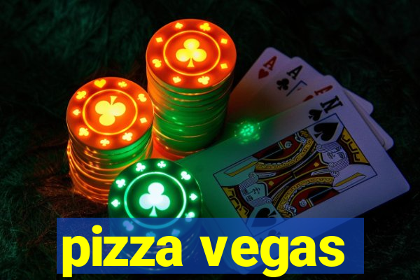 pizza vegas