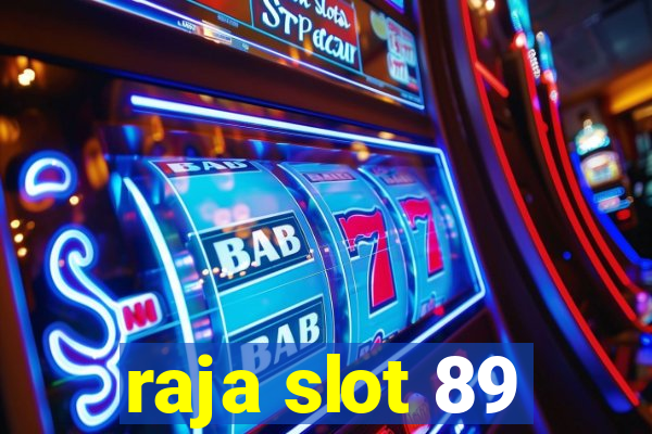 raja slot 89