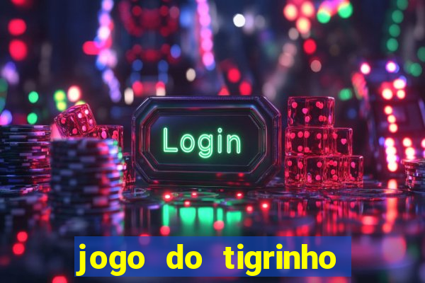 jogo do tigrinho com bonus