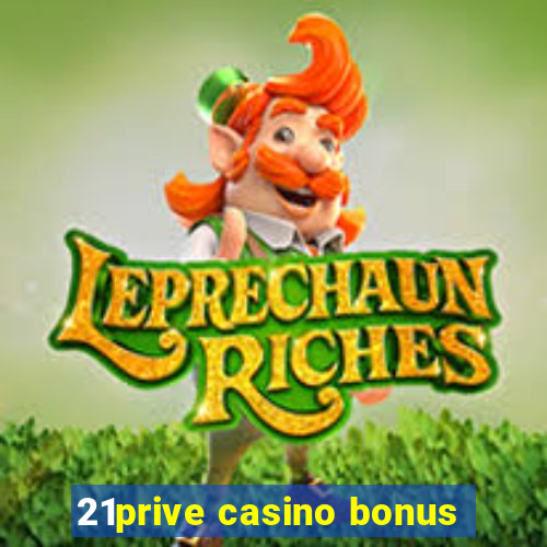 21prive casino bonus