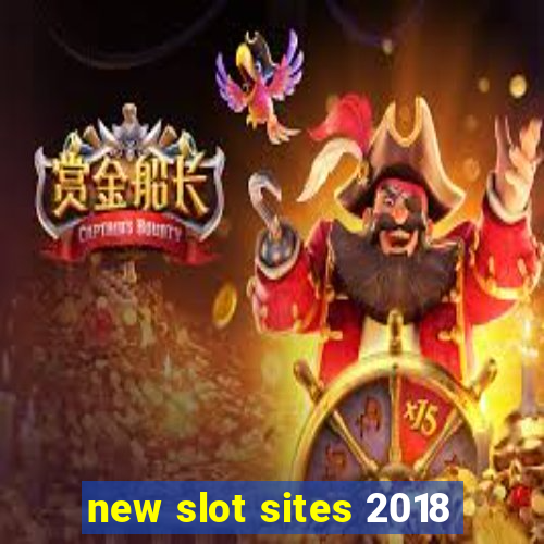 new slot sites 2018