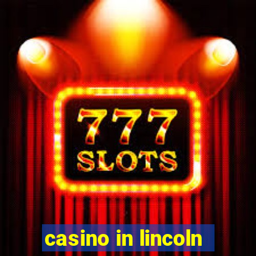 casino in lincoln