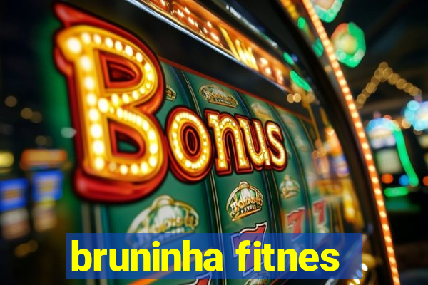 bruninha fitnes