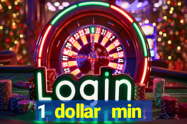 1 dollar min deposit casino