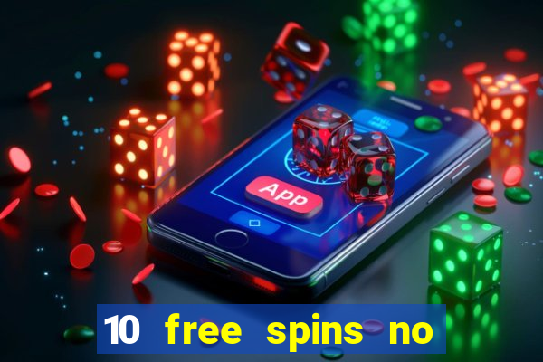 10 free spins no deposit casino