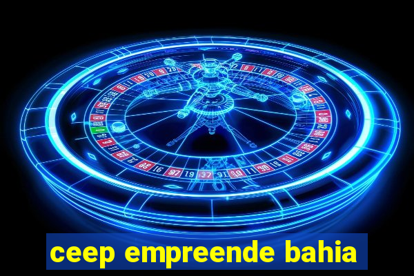 ceep empreende bahia