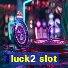 luck2 slot