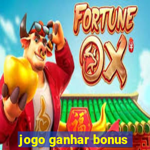 jogo ganhar bonus