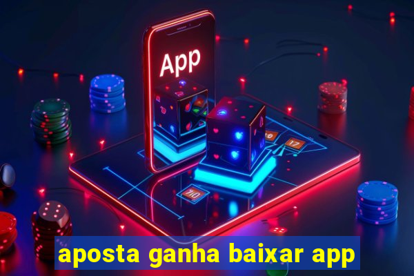 aposta ganha baixar app